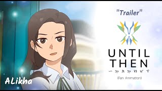 UNTIL THEN TRAILER Fan Animation PINOY ANIMATION ENG SUB [upl. by Ennovyhs]