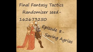 FFT Randomizer Episode 8 Saving Agrias seed 162673250 [upl. by Inait954]