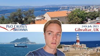 PampO Britannia Mediterranean Cruise  Day 4 24th July 2023  Gibraltar UK [upl. by Assylem]