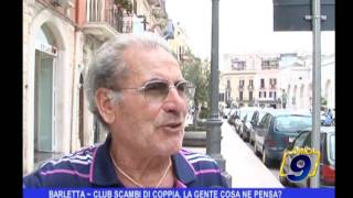 Barletta  Club scambi di coppia la gente cosa ne pensa [upl. by Jelene]