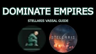 Stellaris Guide Vassals [upl. by Saerdna]