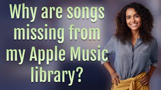 Why are songs missing from my Apple Music library [upl. by Annavoeg334]