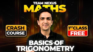 BASICS OF TRIGONOMETRY Class 11 Maths  NEXUS Crash Course First Class 💪  JEE Main 2025 [upl. by Haididej]