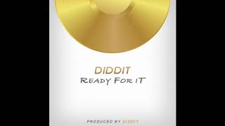 Diddit  Ready For It Audio [upl. by Deehsar56]