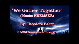 We Gather Together KREMSER  Theodore Baker [upl. by Collum11]