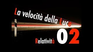 Teoria della Relatività02  La Velocità della Luce  CURIUSS [upl. by Milton]