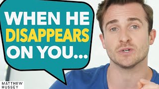 The Top 5 Reasons Why Men Disappear on You and What You Can Do Matthew Hussey Get The Guy [upl. by Mercedes]