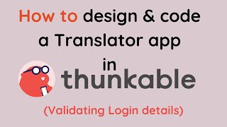 Designing and Coding the Translator App in Thunkable Part 3 [upl. by Samanthia287]