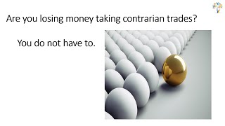 Are you losing money taking contrarian trades You do not have to [upl. by Atronna]