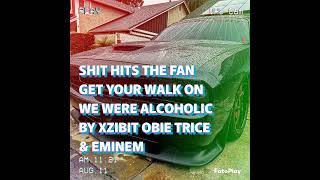 SHIT HITS THE FAN GET YOUR WALK ON WE WERE ALCOHOLIC BY XZIBIT OBIE TRICE amp EMINEM [upl. by Nileuqay188]