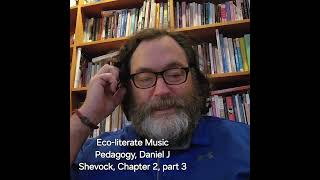 Ecoliterate Music Pedagogy Daniel J Shevock Chapter 2 part 3 [upl. by Nary]