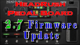 Headrush Pedal Board 27 Update Video [upl. by Anaitsirc265]