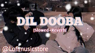 Dil Dooba SlowedReverb  Khakee  Ft Aishwarya Rai Akshaye Kumar Amitabh Bachchan [upl. by Cranford]