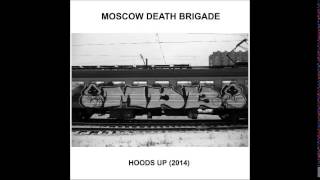 Moscow Death Brigade  Hoods Up EP 2014 [upl. by Abekam]