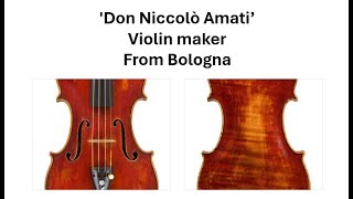 Don Niccolò Amati Nicola Marchioni  Violin Maker from Bologna [upl. by Gloriana]