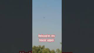 Helicopter is my house upper beautiful [upl. by Akierdna]