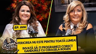 Fericirea nu este pentru toată lumea 🎙️ Programeazăți corect gândurile cu Cerasela Rogen [upl. by Akilegna]