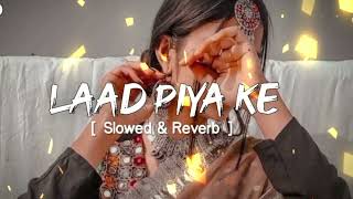 Laad Piya Ke  Slowed amp Reverb  Sapna Choudhary  Haryanvi Song Slowed amp Reverb [upl. by Anaehs]