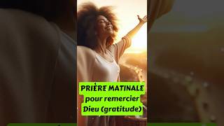 Courte PRIÈRE DU MATIN pour remercier Dieu  PRIÈRE MATINALE de Gratitude shorts [upl. by Ingemar]