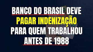 BANCO DO BRASIL DEVE PAGAR INDENIZAÃ‡ÃƒO PARA QUEM TRABALHOU ANTES DE 1988  TEMA 1150 DO STJ  PASEP [upl. by Chabot660]