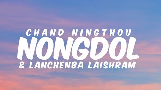 NONGDOL  Chand Ningthou amp Lanchenba Laishram  Lyrics [upl. by Kreg]