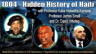 1804  Hidden History of Haiti with Kamene Imhotep and Small [upl. by Anneis]