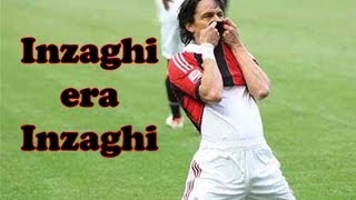 INZAGHI era INZAGHI Video Tributo a Superpippo  Daniele Brogna [upl. by Talmud]