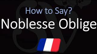 How to Pronounce Noblesse Oblige CORRECTLY English American French Pronunciation [upl. by Warfore]