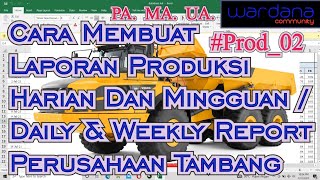 Cara Membuat Laporan Produksi Harian Dan Mingguan Atau Daily dan weekly Report Perusahaan Tambang [upl. by Sadira]