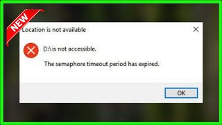 The Semaphore Timeout Period Has Expired  Location Is Not Available Windows 11  10  8  2022 [upl. by Harland985]