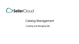 Creating and Managing Kits  SellerCloud  Catalog  24 [upl. by Atenahs]