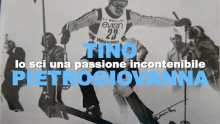 Tino Pietrogiovanna  lo sci una passione incontenibile [upl. by Kcirtapnaes]