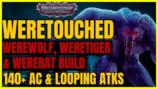 PF WotR  WERETOUCHED WEREWOLF TIGER amp RAT Build 140 AC amp LOOPING ATKs [upl. by Nirad]