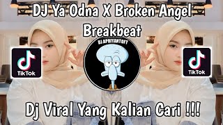 DJ YA ODNA X BROKEN ANGEL BREAKBEAT VIRAL TIK TOK TERBARU 2023 YANG KALIAN CARI [upl. by Drews]