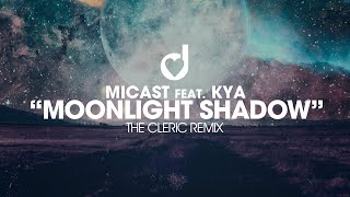 Micast feat Kya – Moonlight Shadow The Cleric Remix [upl. by Ayouqat]