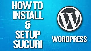 How To Install amp Setup Sucuri Plugin In Wordpress Tutorial [upl. by Celestia779]