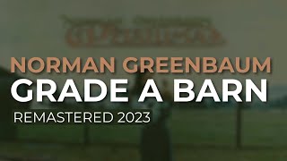 Norman Greenbaum  Grade A Barn Remastered 2023 Official Audio [upl. by Arhat]