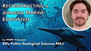 Reconstructing a Jurassic Marine Ecosystem  Billy Pullen Anning Lectures [upl. by Lednem]