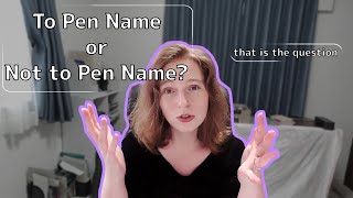 To Pen Name or Not to Pen Name The General Benefits to Using a Pen Name [upl. by Hoffer]