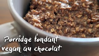 Porridge fondant au chocolat VEGAN  Easy veggie easy yummy [upl. by Iborian136]