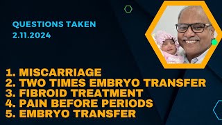 Questions Taken 2112024 1 Miscarriage2embryo transfer 3Fibroid treatment 4Painful periods etc [upl. by Karp385]