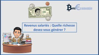 Revenus salariés  Quelle richesse devez vous générer [upl. by Lehman710]