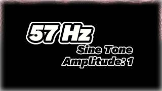 57 Hz Sine Tone  Amplitude 1  Pure Frequency Sound [upl. by Sylera]