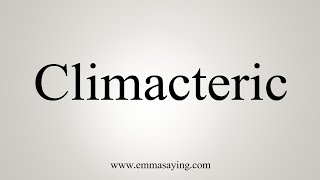 How To Say Climacteric [upl. by Samaj]