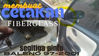 Membuat Cetakan Segitiga pintu Baleno 972001bahan fiberglassuryono kokara [upl. by Gaskill]