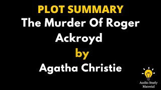 Plot Summary Of The Murder Of Roger Ackroyd By Agatha Christie [upl. by Sadoff]