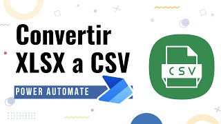 Convertir archivos XLSX en CSV con Power Automate [upl. by Nisbet446]