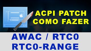 HACKINTOSH PATCH DE TABELAS ACPI  AWAC RTC0 RTC0RANGE  TUTORIAL EM WINDOWS [upl. by Kcirdled]