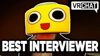 Im The Best Interviewer  VRChat Interview [upl. by Meingoldas]