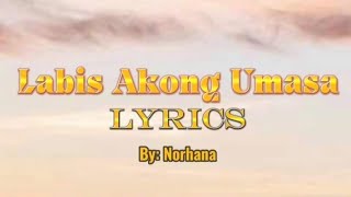 Labis Akong Umasa  Lyrics by Norhana [upl. by Schecter]